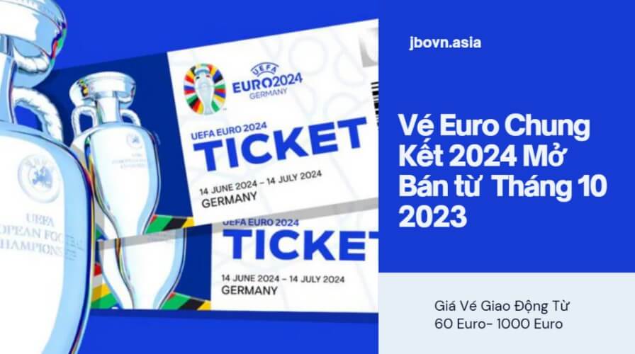Vé Euro Chung Kết 2024 Được Mở Bán