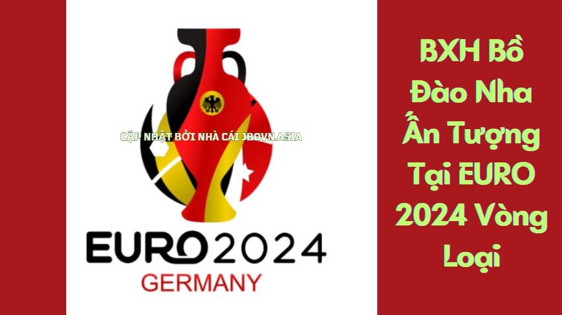 Bồ Đào Nha Giành Vị Trí Top Đầu BXH Euro 2024