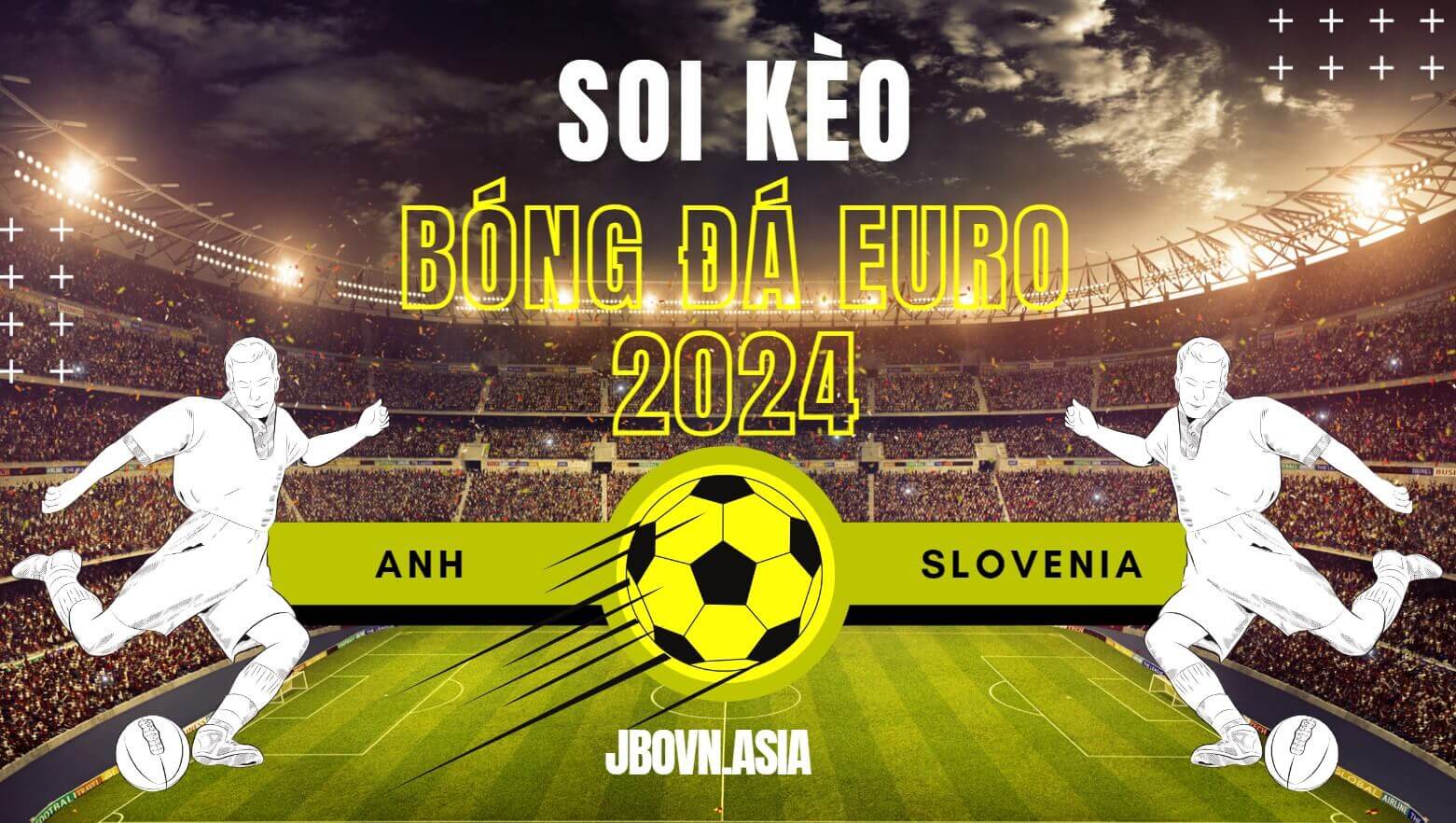 Soi Kèo Đội Tuyển Anh vs Slovenia Euro 2024 